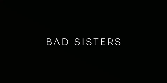 Bad Sisters (2022) — Art of the Title