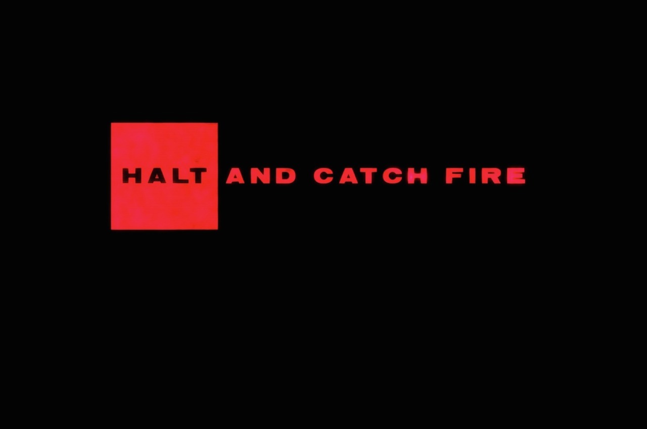 Halt and Catch Fire TO THE MAX